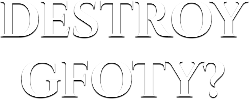 Destroy GFOTY?
